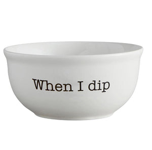 When I dip bowl